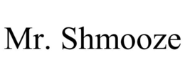 MR. SHMOOZE trademark