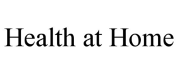 HEALTH AT HOME trademark