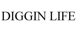 DIGGIN LIFE trademark