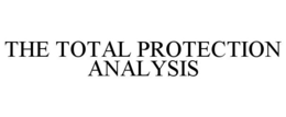 THE TOTAL PROTECTION ANALYSIS trademark