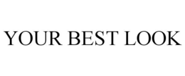 YOUR BEST LOOK trademark
