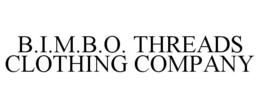 B.I.M.B.O. THREADS CLOTHING COMPANY trademark