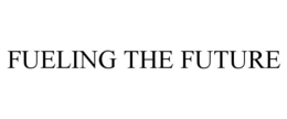 FUELING THE FUTURE trademark