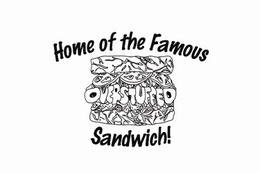 HOME OF THE FAMOUS OVERSTUFFED SANDWICH trademark
