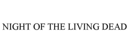 NIGHT OF THE LIVING DEAD trademark