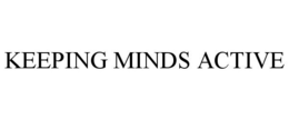 KEEPING MINDS ACTIVE trademark