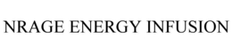 NRAGE ENERGY INFUSION trademark