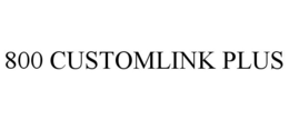 800 CUSTOMLINK PLUS trademark