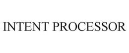 INTENT PROCESSOR trademark