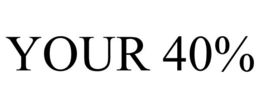 YOUR 40% trademark