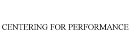 CENTERING FOR PERFORMANCE trademark