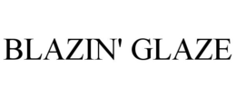 BLAZIN' GLAZE trademark