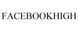 FACEBOOKHIGH trademark