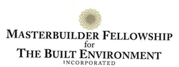 MASTERBUILDER FELLOWSHIP FOR THE BUILT ENVIRONMENT INCORPORATED trademark