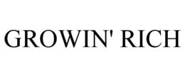 GROWIN' RICH trademark