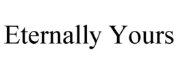 ETERNALLY YOURS trademark