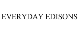 EVERYDAY EDISONS trademark