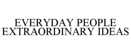 EVERYDAY PEOPLE EXTRAORDINARY IDEAS trademark