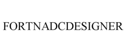 FORTNADCDESIGNER trademark