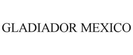 GLADIADOR MEXICO trademark