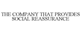 THE COMPANY THAT PROVIDES SOCIAL REASSURANCE trademark