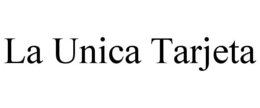 LA UNICA TARJETA trademark