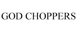 GOD CHOPPERS trademark