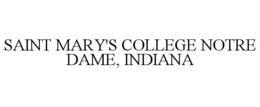 SAINT MARY'S COLLEGE NOTRE DAME, INDIANA trademark