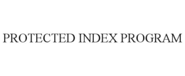 PROTECTED INDEX PROGRAM trademark