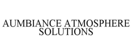 AUMBIANCE ATMOSPHERE SOLUTIONS trademark