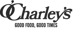 O'CHARLEY'S GOOD FOOD, GOOD TIMES trademark