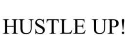 HUSTLE UP! trademark