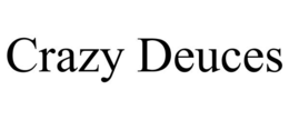 CRAZY DEUCES trademark