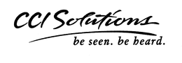 CCI SOLUTIONS BE SEEN. BE HEARD. trademark
