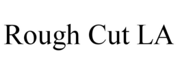 ROUGH CUT LA trademark