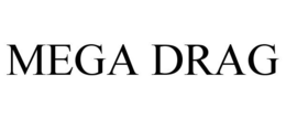MEGA DRAG trademark