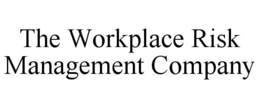 THE WORKPLACE RISK MANAGEMENT COMPANY trademark