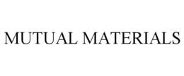 MUTUAL MATERIALS trademark