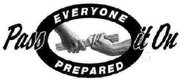 EVERYONE PREPARED PASS IT ON trademark