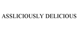 ASSLICIOUSLY DELICIOUS trademark