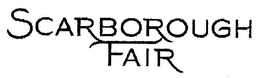 SCARBOROUGH FAIR trademark