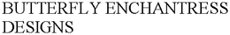 BUTTERFLY ENCHANTRESS DESIGNS trademark