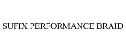 SUFIX PERFORMANCE BRAID trademark