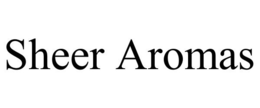 SHEER AROMAS trademark