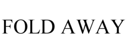 FOLD AWAY trademark