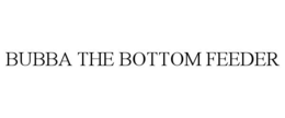 BUBBA THE BOTTOM FEEDER trademark