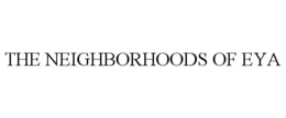 THE NEIGHBORHOODS OF EYA trademark