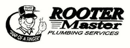 ROOTER MASTER PLUMBING SERVICES ROOTER MASTER "SNAP OF A FINGER" trademark