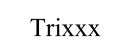 TRIXXX trademark