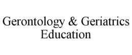 GERONTOLOGY & GERIATRICS EDUCATION trademark